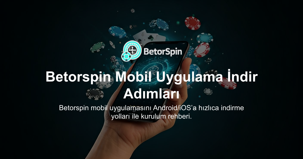 Betorspin Mobil Uygulama İndir Adımları