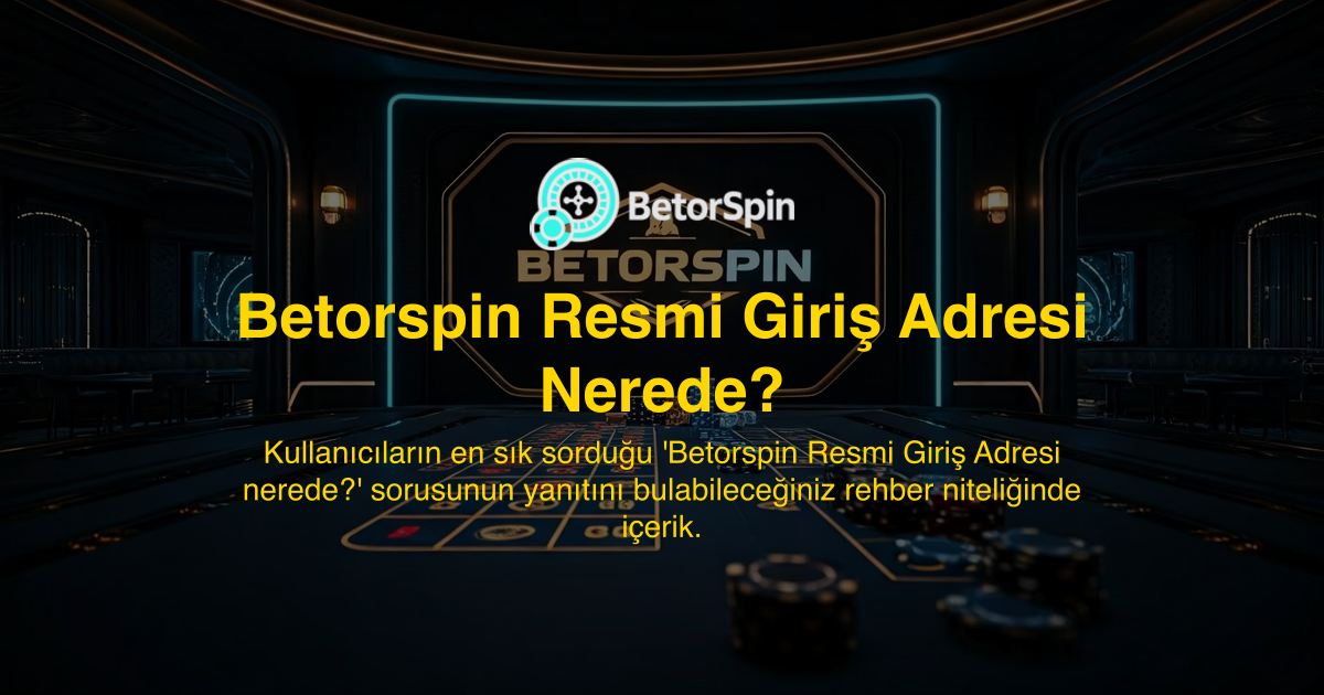 Betorspin Resmi Giriş Adresi Nerede?